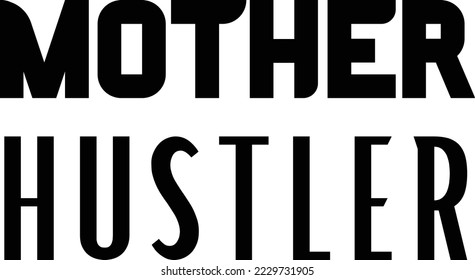 Mother Hustler vector file, Entrepreneur svg design