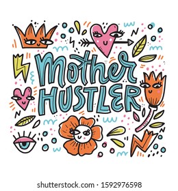 Mother hustler vector lettering in abstract frame. Modern saying in surreal border with doodle drawings. Textile, banner decorative print. Difficult motherhood phrase cartoon illustration