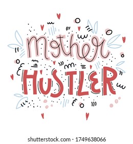 Mother hustler vector lettering in abstract frame. Modern saying with doodle elements. Textile, banner decorative print. Motherhood phrase cartoon illustration on white background.