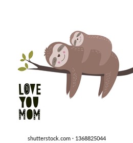 Mother and kid sloths on a tree branch resting and hugging.Lettering Love you Mom. Trendy illustration for children