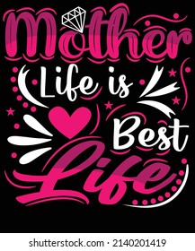 Mother life is best life for mom lover.