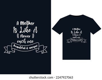 A Mother Is Like A Flower each one beautiful  unique illustrations for print-ready T-Shirts design