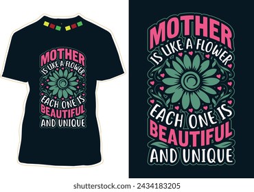 Mother Is Like A Flower Each One Is Beautiful And Unique T-Shirt Design