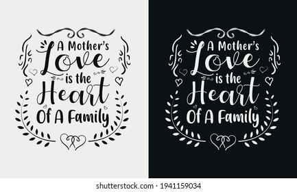 a mother love is the heart of the family, Mothers day calligraphy, mom quote lettering illustration vector