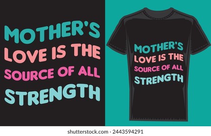 Mother love is the source of all strength typography creative custom, tshirt design for t-shirt prints, vector illustration.
