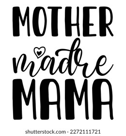 mother Madre mama, Mother's day shirt print template,  typography design for mom mommy mama daughter grandma girl women aunt mom life child best mom adorable shirt