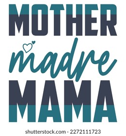 mother Madre mama, Mother's day shirt print template,  typography design for mom mommy mama daughter grandma girl women aunt mom life child best mom adorable shirt