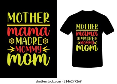 Mother. Mama. Madre. Mommy. Mom. Tees. T-shirt. Design