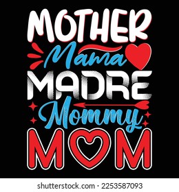 Mother Mama Madre Mommy Mom t shirt design, vector file.