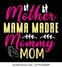 Mother mama Madre mommy mom, Mother's day shirt print template,  typography design for mom mommy mama daughter grandma girl women aunt mom life child best mom adorable shirt