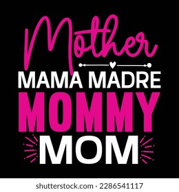 Mother mama madre mommy mom, Mother's day t shirt print template,  typography design for mom mommy mama daughter grandma girl women aunt mom life child best mom adorable shirt