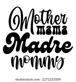 Mother mama Madre mommy Mother's day shirt print template,  typography design for mom mommy mama daughter grandma girl women aunt mom life child best mom