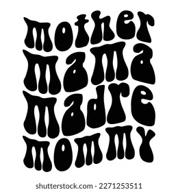 Mother mama Madre mommy Mother's day shirt print template,  typography design for mom mommy mama daughter grandma girl women aunt mom life child best mom adorable shirt