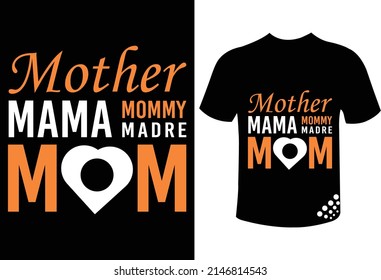 mother mama mommy Madre mom  mothers day typography t-shirt design