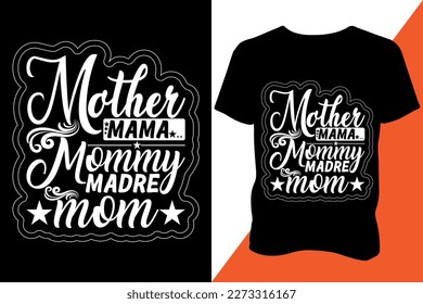 mother mama mommy madre mom, mothers day t-shirt design, appeal, typography, latest, trendy, new design