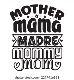 Mother Mama Mommy Madre Mom T-Shirt Design