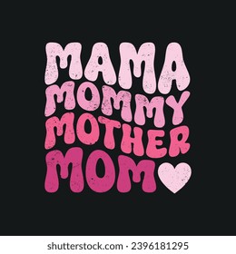 Mother Mama Mommy Madre Mom.T-shirt design, Posters, Greeting Cards, Textiles, Sticker Vector Illustration, Hand drawn lettering for Xmas invitations, mugs, and gifts.