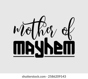 Mother Of Mayhem Mayhem, Mom Quotes, Quotes about Mother, funny mom design, Mothers Day Design, Mother's day typographic t shirt design