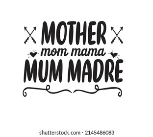 Mother mom mama mum madre Typography  SvgT shirt Design