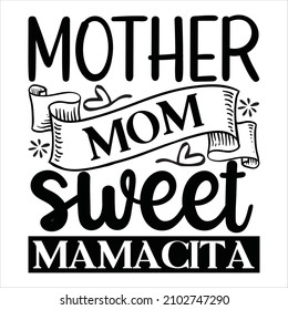 mother mom sweet mamacita - lettering for poster. Mothers Day logotype, badge, icon.

