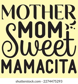 Mother Mom Sweet Mamacita Mother's Day SVG Design Vector File.