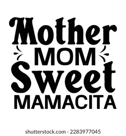 Mother mom sweet mamacita, Mother's day t shirt print template,  typography design for mom mommy mama daughter grandma girl women aunt mom life child best mom adorable shirt