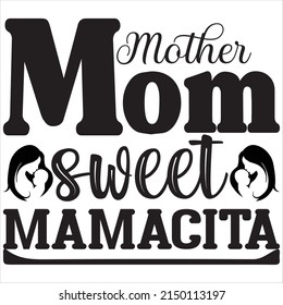 Mother Mom Sweet Mamacita t shirt design vector file.