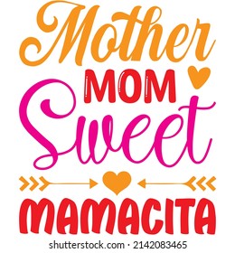 mother mom sweet mamacita t-shirt design ,vector file.