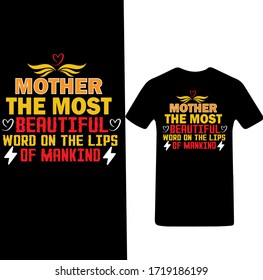 Mother The most Beautiful Word On The Lips Of Mankind-Mother's day T-shirt Vector.