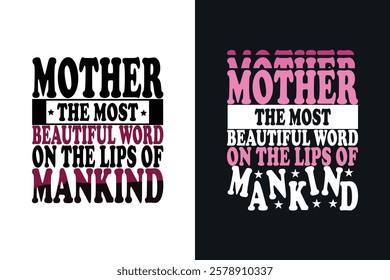 Mother the most beautiful word on the lips of mankind Mother_s day typography t shirt design