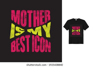 Mother is my best icon,vector, Mom t shirt design for mother's day
