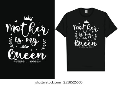 Mãe é minha rainha feliz dia da mãe mãe mãe mãe tipografia mãe design de camisa gráfica