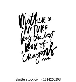 Mother nature has the best box of crayons. Spring inspirational quote for your design