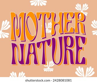 Mother nature text illustration vector clip art for earth day or t shirt print art design vintage style typography editable