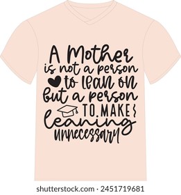 Una madre no es una persona en la que apoyarse, sino una persona que hace que el aprendizaje sea innecesario: diseño de camisetas del Día de la Madre feliz, diseño de camisetas de Mom Mama Quotes, archivos editables EPS de Vector, ¿puedes hacer una Descarga de este diseño?