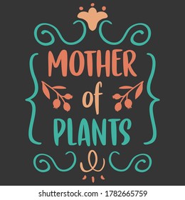 Mother of Plants - hand drawn saying. Gardening girl, vector illustration for card, flyer, banner, shirt. Quote with ornamental elements