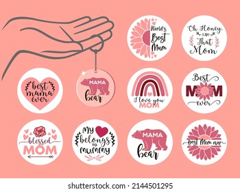 Mother s Day Keychain Design for Round Acrylic Keychain. Best Mom Ever, Mama Bear and others svg