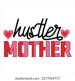 Mother s Day Vector, mothers day quote bundle. Happy Mothers Day.Hustler mother.Our first mothers day. Calligraphic decorative lettering for gift tag design