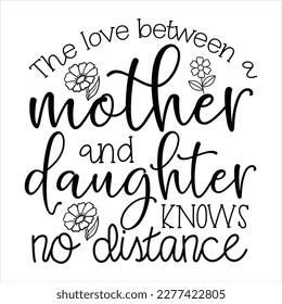 Mother s Day Vector, mothers day quote bundle. Happy Mothers Day. The love between mother and daughter knows no distance. Our first mothers day. Calligraphic decorative lettering for gift tag design