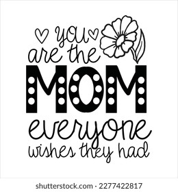 Mother s Day Vector, mothers day quote bundle. Happy Mothers Day. You are the mom everyone wishes they had. Our first mothers day. Calligraphic decorative lettering for gift tag design