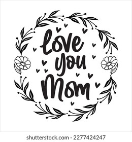 Mother s Day Vector, mothers day quote bundle. Happy Mothers Day. Love you mom. Our first mothers day. Calligraphic decorative lettering for gift tag design