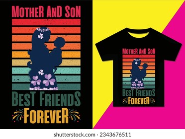 MOTHER AND SON BEST FRIENDS FOREVER t-shirt design, Typography modern T-shirt design for man and woman, Vector file, Typography modern T-shirt design , Ready for print.