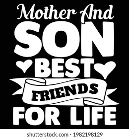 mother and son best friends for life, typography lettering design, printing for t shirt, banner, poster, mug etc