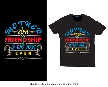 mother son friendship is the best ever new trendy typography inspirational quotes t-shirt design
