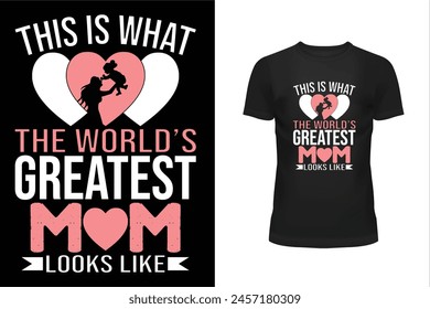 Mother t shirt, Mother day t shirt design, Holiday day t shirt design, T shirt design, Happy mother day, This is what the world's greatest mom looks like