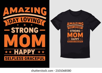 MOTHER T-SHIRT AMAZING DAY LOVING STRONG MOM HAPPY SELFLESS GRACEFUL