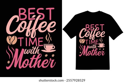 Mother t-shirt design, Best coffee time with mother  t-shirt design, Mother's day t-shirt design