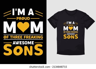 MOTHER T-SHIRT DESIGN I'M A PROUD MOM OF THREE FREAKING AWESOME SONS 10