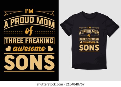 MOTHER T-SHIRT DESIGN I'M A PROUD MOM OF THREE FREAKING AWESOME SONS 2