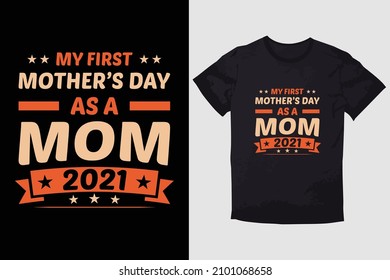 MOTHER T-SHIRT MY FIRST MOTHER DAY AS A MOM 2021 